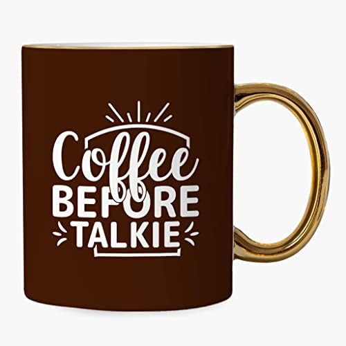 Cafea înainte de Talkie Mug-amuzant spunând aur Rim și mâner Mug-Graphic Mug