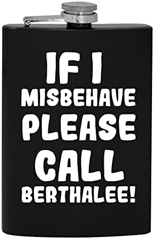 Dacă mă port greșit, Vă rugăm să sunați Berthalee-8oz Hip drinking Alcohol Flask