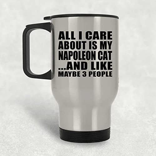 DesignSify tot ce -mi pasă este pisica mea Napoleon, cană de călătorie de argint 14oz din oțel inoxidabil Tumbler, cadouri